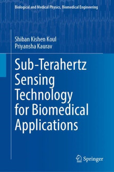 Sub-Terahertz Sensing Technology for Biomedical Applications by Shiban Kishen Koul - Hardback