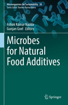 Microbes for Natural Food Additives : 38 by Ashok Kumar Nadda - Hardback