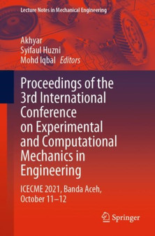 Proceedings of the 3rd International Conference on Experimental and Computational Mechanics in Engineering : ICECME 2021, Banda Aceh, October 11-12 by Akhyar - Paperback