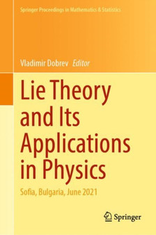 Lie Theory and Its Applications in Physics : Sofia, Bulgaria, June 2021 : 396 by Vladimir Dobrev - Hardback