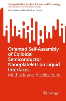 Oriented Self-Assembly of Colloidal Semiconductor Nanoplatelets on Liquid Interfaces : Methods and Applications by Onur Erdem - Paperback