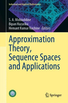 Approximation Theory, Sequence Spaces and Applications by S.A. Mohiuddine - Hardback