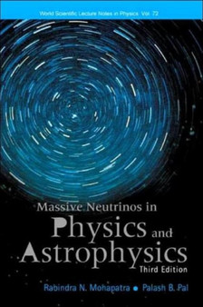 Massive Neutrinos In Physics And Astrophysics (Third Edition) : 72 by Rabindra N Mohapatra - Paperback