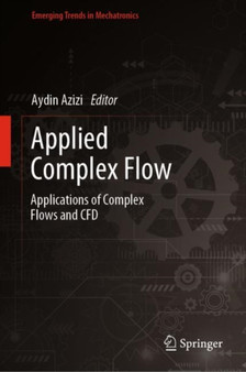 Applied Complex Flow : Applications of Complex Flows and CFD by Aydin Azizi - Hardback
