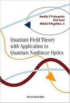 Quantum Field Theory With Application To Quantum Nonlinear Optics by Nickolai N Bogolubov Jr - Hardback