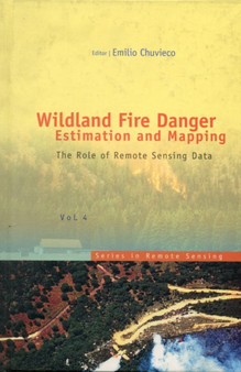Wildland Fire Danger Estimation And Mapping: The Role Of Remote Sensing Data : 4 by Emilio Chuvieco - Hardback