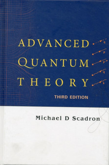 Advanced Quantum Theory (Third Edition) by Michael D Scadron - Hardback