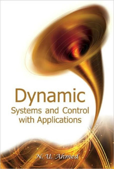 Dynamic Systems And Control With Applications by Nasir Uddin Ahmed - Hardback