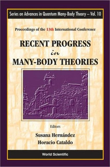 Recent Progress In Many-body Theories - Proceedings Of The 13th International Conference : 10 by Horacio Cataldo - Hardback