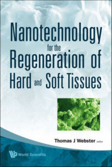 Nanotechnology For The Regeneration Of Hard And Soft Tissues by Thomas J Webster - Hardback