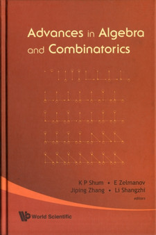 Advances In Algebra And Combinatorics - Proceedings Of The Second International Congress In Algebra And Combinatorics by Kar Ping Shum - Hardback