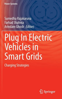 Plug In Electric Vehicles in Smart Grids : Charging Strategies by Sumedha Rajakaruna - Hardback