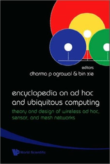 Encyclopedia On Ad Hoc And Ubiquitous Computing: Theory And Design Of Wireless Ad Hoc, Sensor, And Mesh Networks by Dharma Prakash Agrawal - Hardback