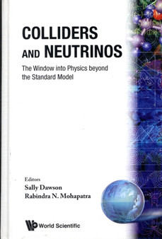 Colliders And Neutrinos: The Window Into Physics Beyond The Standard Model (Tasi 2006) by Sally Dawson - Hardback