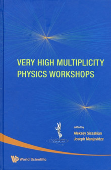 Very High Multiplicity Physics Workshops - Proceedings Of The Vhm Physics Workshops by Alexey N Sissakian - Hardback