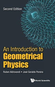 Introduction To Geometrical Physics, An by Ruben Brazil) Aldrovandi - Hardback