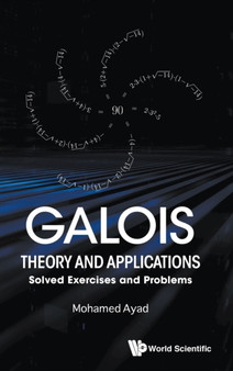 Galois Theory And Applications: Solved Exercises And Problems by Mohamed Ayad - Hardback