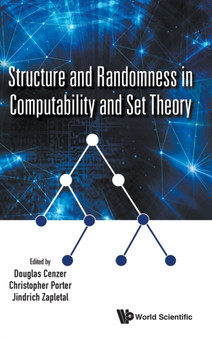Structure And Randomness In Computability And Set Theory by Douglas Cenzer - Hardback