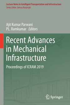 Recent Advances in Mechanical Infrastructure : Proceedings of ICRAM 2019 by Ajit Kumar Parwani - Paperback