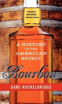 Bourbon : A History of the American Spirit