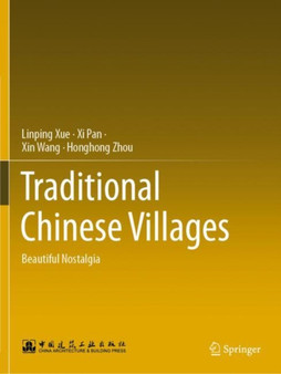 Traditional Chinese Villages : Beautiful Nostalgia by Linping Xue - Paperback