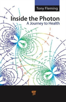 Inside the Photon : A Journey to Health by Tony Fleming - Hardback