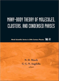 Many-body Theory Of Molecules, Clusters And Condensed Phases : 41 by Norman H March - Hardback