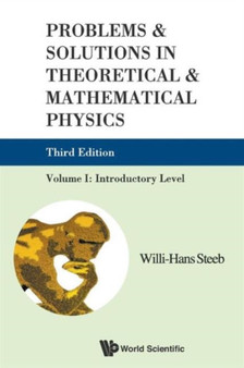 Problems And Solutions In Theoretical And Mathematical Physics - Volume I: Introductory Level (Third Edition) by Willi-hans Steeb - Paperback