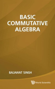 Basic Commutative Algebra by Balwant Singh - Hardback
