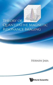 Theory Of Quantitative Magnetic Resonance Imaging by Hernan J Jara - Hardback