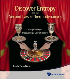 Discover Entropy And The Second Law Of Thermodynamics: A Playful Way Of Discovering A Law Of Nature by Arieh Ben-naim - Hardback