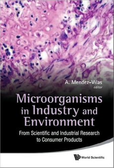 Microorganisms In Industry And Environment: From Scientific And Industrial Research To Consumer Products - Proceedings Of The Iii International Conference On Environmental, Industrial And Applied Micr by Antonio Mendez-vilas - Hardback