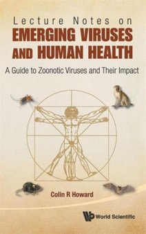 Lecture Notes On Emerging Viruses And Human Health: A Guide To Zoonotic Viruses And Their Impact by Colin R Howard - Hardback