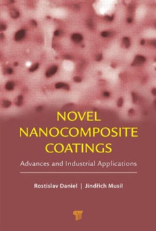 Novel Nanocomposite Coatings : Advances and Industrial Applications by Rostislav Daniel - Hardback
