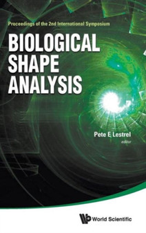 Biological Shape Analysis - Proceedings Of The 2nd International Symposium by Pete E Lestrel - Hardback