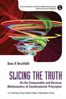 Slicing The Truth: On The Computable And Reverse Mathematics Of Combinatorial Principles : 28 by Denis R Hirschfeldt - Hardback