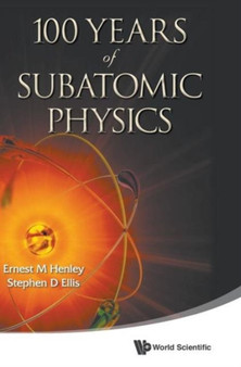 100 Years Of Subatomic Physics by Ernest M Henley - Hardback