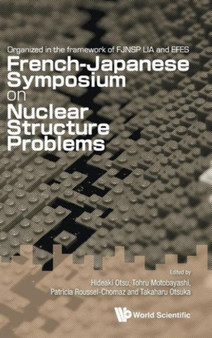 Nuclear Structure Problems - Proceedings Of The French-japanese Symposium by Hideaki Otsu - Hardback
