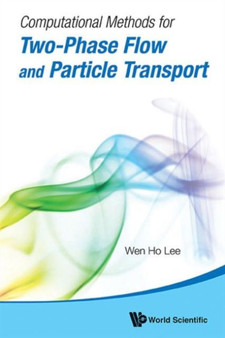 Computational Methods For Two-phase Flow And Particle Transport (With Cd-rom) by Wen Ho Lee - Paperback