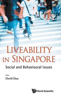 Liveability In Singapore: Social And Behavioural Issues by David Chan - Hardback