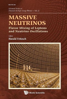 Massive Neutrinos: Flavor Mixing Of Leptons And Neutrino Oscillations : 25 by Harald Fritzsch - Hardback