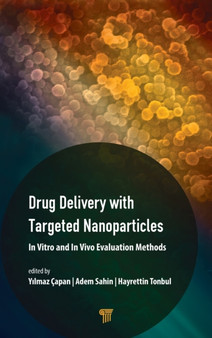 Drug Delivery with Targeted Nanoparticles : In Vitro and In Vivo Evaluation Methods by Yilmaz Capan - Hardback