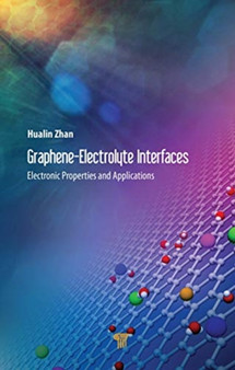 Graphene???Electrolyte Interfaces : Electronic Properties and Applications by Hualin Zhan - Hardback