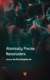 Atomically Precise Nanoclusters by Rongchao Jin - Hardback