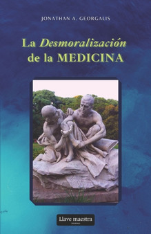 La Desmoralizacion de la Medicina by Jonathan A Georgalis - Paperback