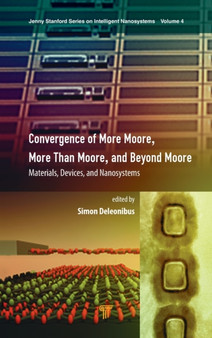 Convergence of More Moore, More than Moore and Beyond Moore : Materials, Devices, and Nanosystems by Simon Deleonibus - Hardback