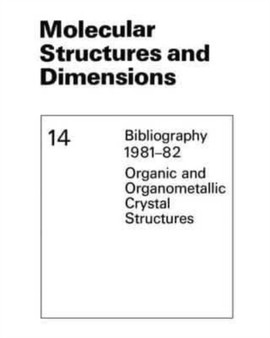 Molecular Structures and Dimensions : Bibliography 1981-82 Organic and Organometallic Crystal Structures by Kennard O. Kennard - Paperback