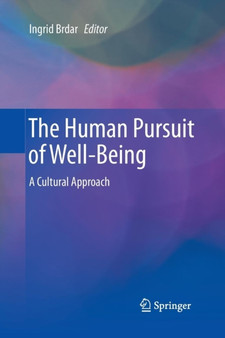 The Human Pursuit of Well-Being : A Cultural Approach by Ingrid Brdar - Paperback