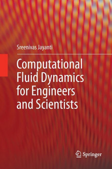 Computational Fluid Dynamics for Engineers and Scientists by Sreenivas Jayanti - Paperback Computational Fluid Dynamics for Engineers and Scientists by Sreenivas Jayanti - Paperback