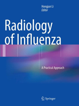 Radiology of Influenza : A Practical Approach by Hongjun Li - Paperback